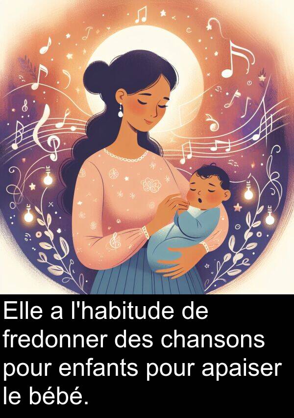 bébé: Elle a l'habitude de fredonner des chansons pour enfants pour apaiser le bébé.