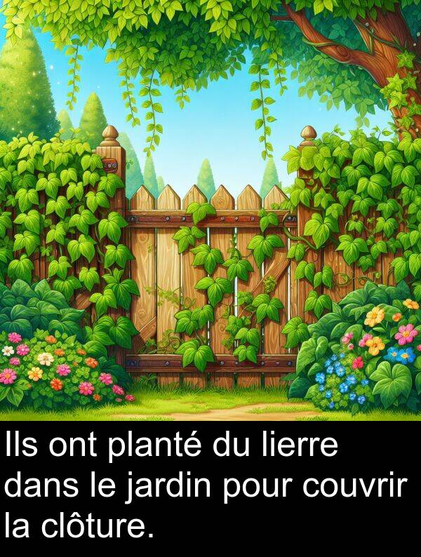 jardin: Ils ont planté du lierre dans le jardin pour couvrir la clôture.