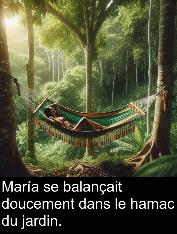 balançait: María se balançait doucement dans le hamac du jardin.