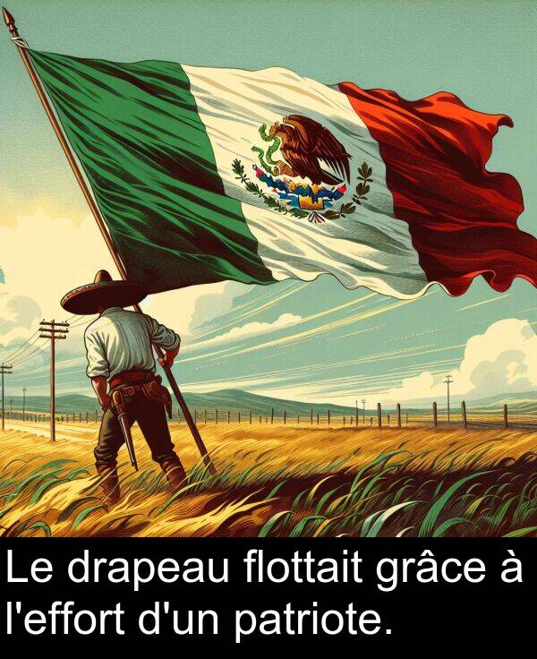 flottait: Le drapeau flottait grâce à l'effort d'un patriote.