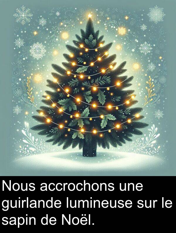 sapin: Nous accrochons une guirlande lumineuse sur le sapin de Noël.