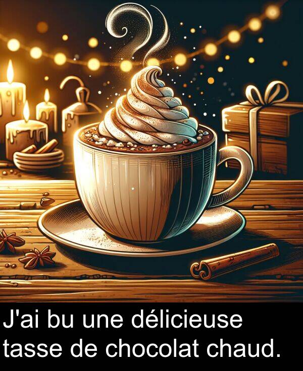 chocolat: J'ai bu une délicieuse tasse de chocolat chaud.