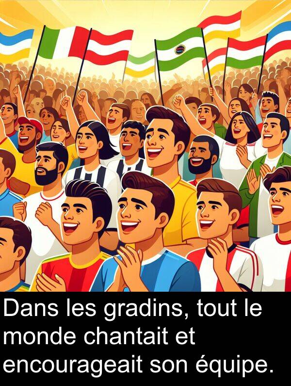 monde: Dans les gradins, tout le monde chantait et encourageait son équipe.
