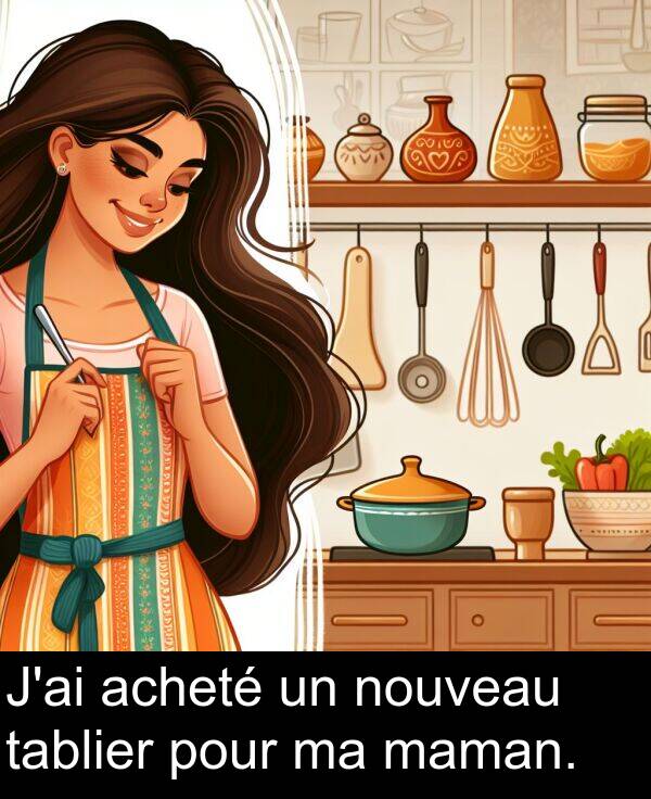 tablier: J'ai acheté un nouveau tablier pour ma maman.