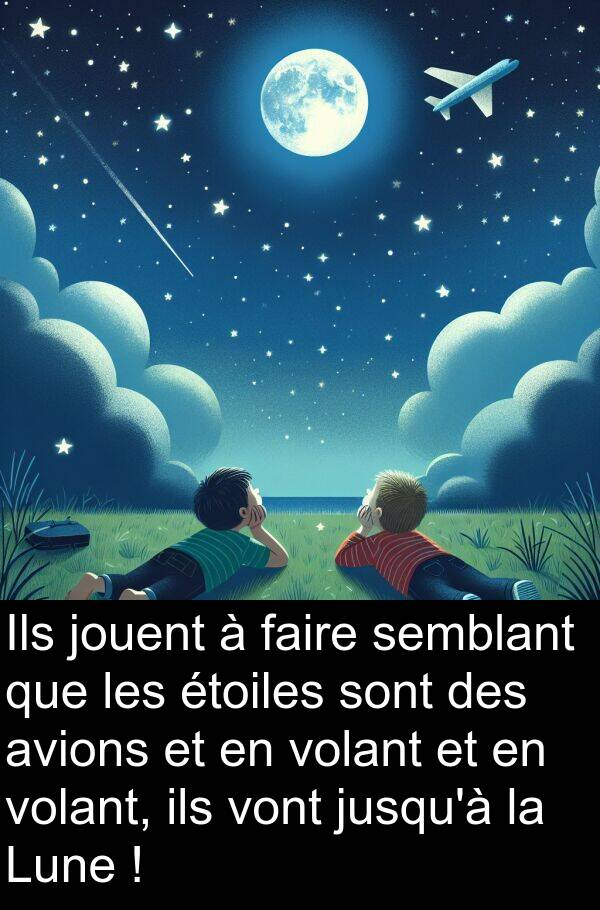 jouent: Ils jouent à faire semblant que les étoiles sont des avions et en volant et en volant, ils vont jusqu'à la Lune !