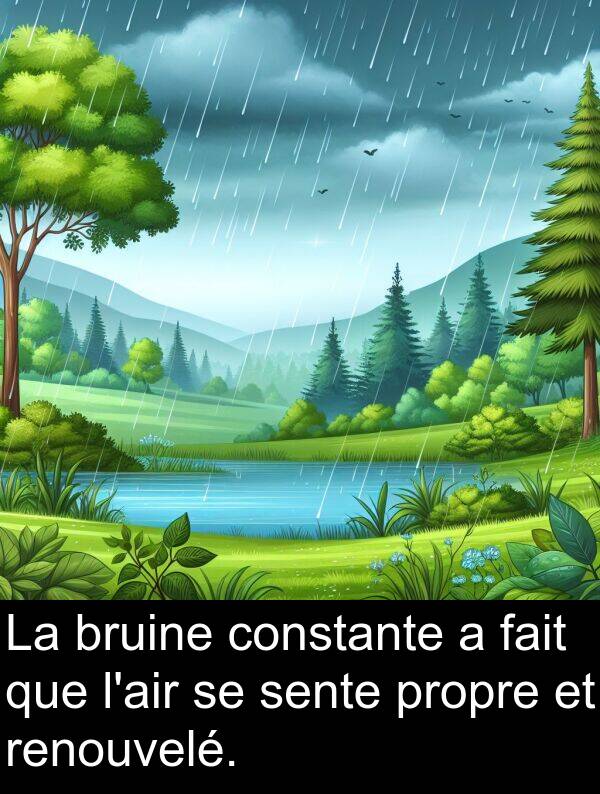fait: La bruine constante a fait que l'air se sente propre et renouvelé.