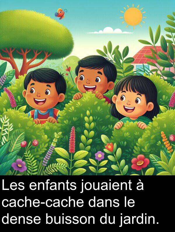 jouaient: Les enfants jouaient à cache-cache dans le dense buisson du jardin.