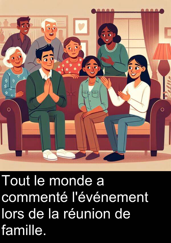 commenté: Tout le monde a commenté l'événement lors de la réunion de famille.