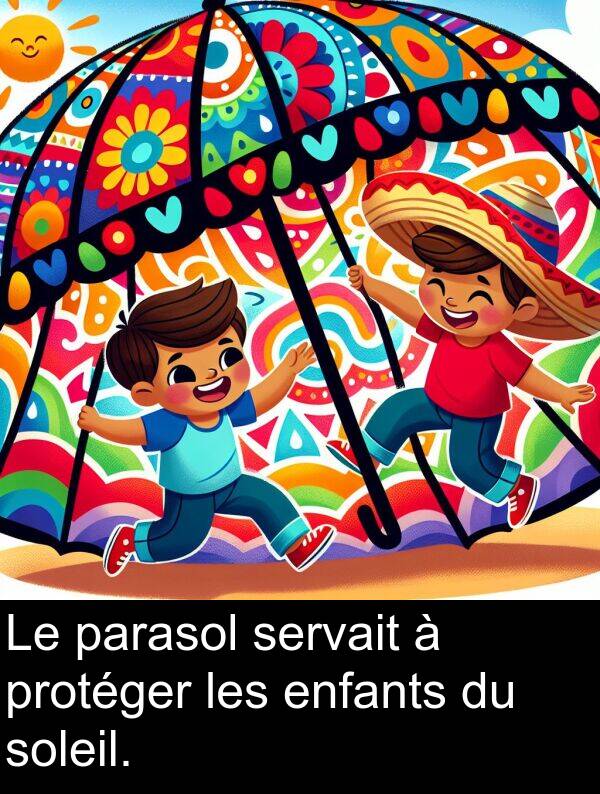 servait: Le parasol servait à protéger les enfants du soleil.