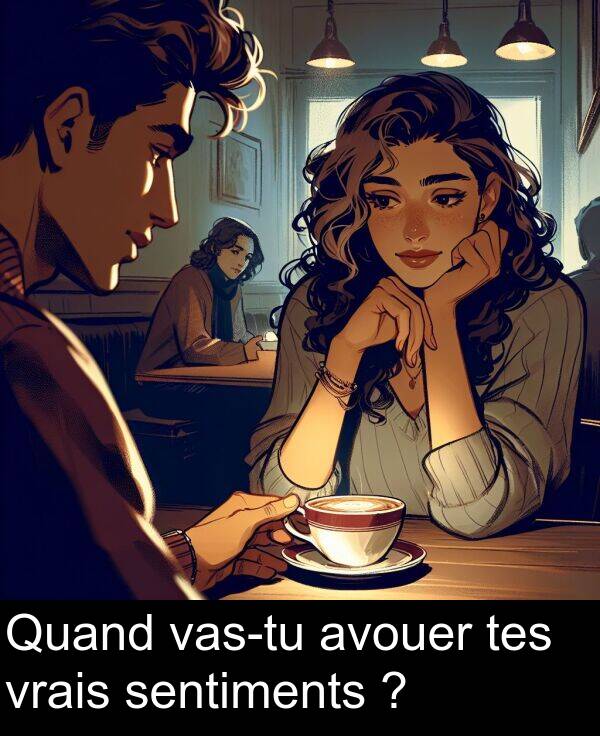 avouer: Quand vas-tu avouer tes vrais sentiments ?