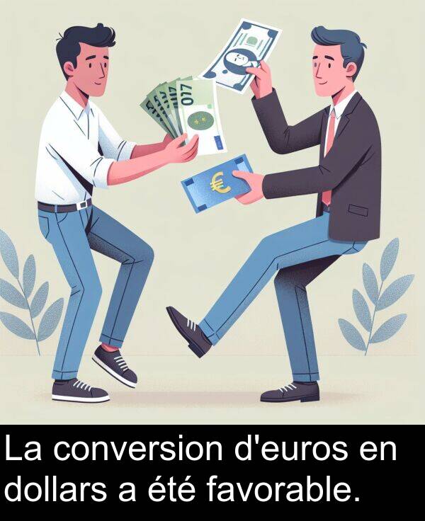 conversion: La conversion d'euros en dollars a été favorable.