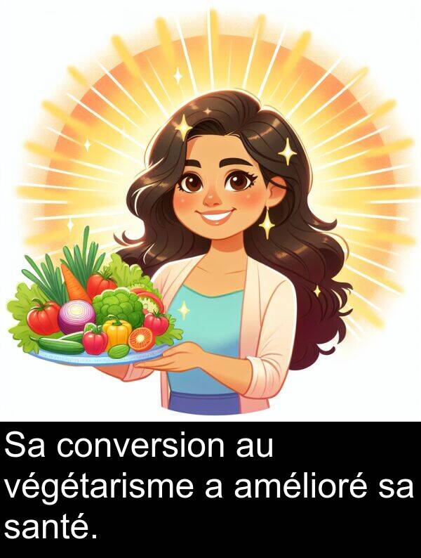 végétarisme: Sa conversion au végétarisme a amélioré sa santé.