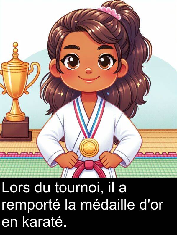 karaté: Lors du tournoi, il a remporté la médaille d'or en karaté.