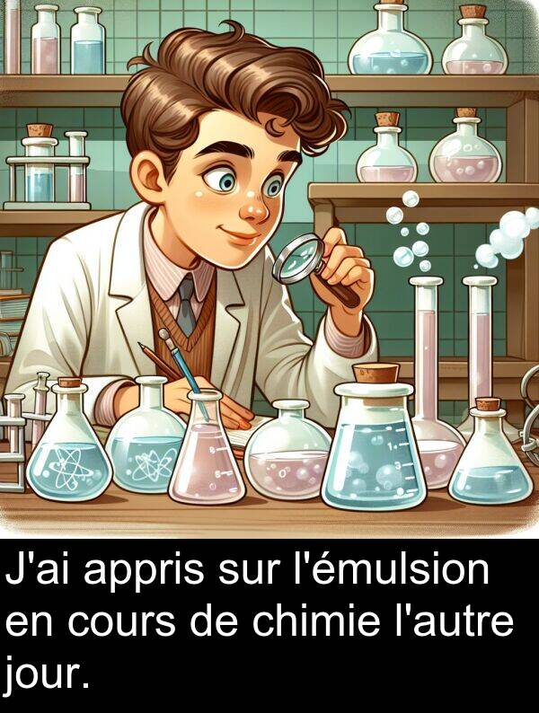 cours: J'ai appris sur l'émulsion en cours de chimie l'autre jour.