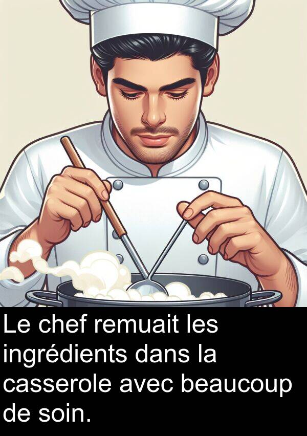 soin: Le chef remuait les ingrédients dans la casserole avec beaucoup de soin.