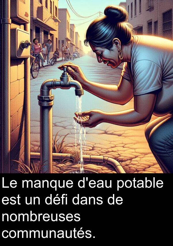 communautés: Le manque d'eau potable est un défi dans de nombreuses communautés.