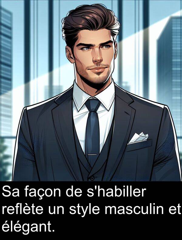 reflète: Sa façon de s'habiller reflète un style masculin et élégant.