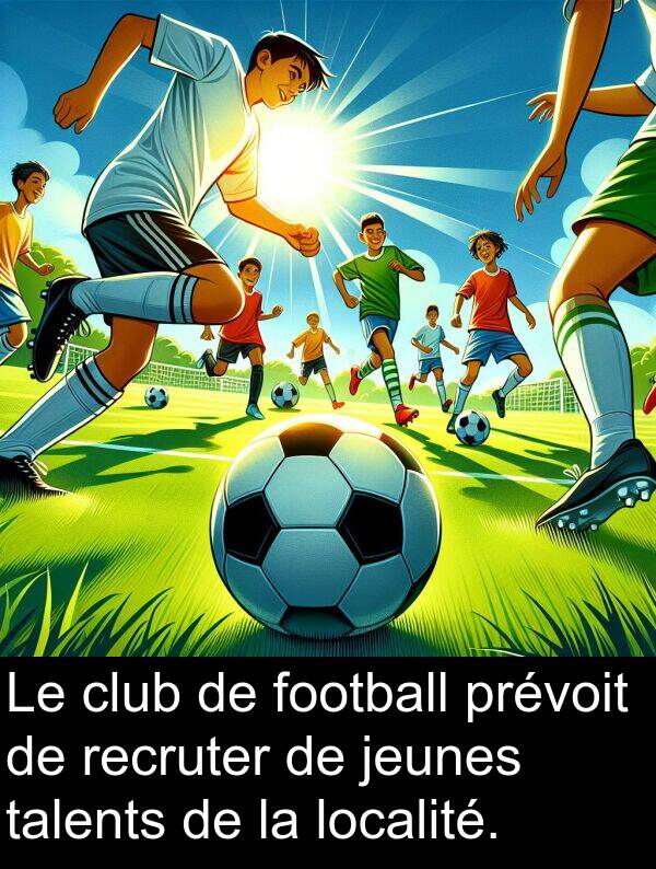 talents: Le club de football prévoit de recruter de jeunes talents de la localité.