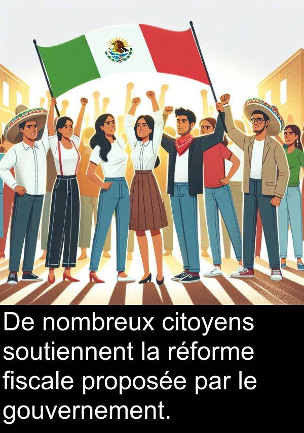 fiscale: De nombreux citoyens soutiennent la réforme fiscale proposée par le gouvernement.