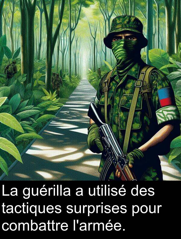 tactiques: La guérilla a utilisé des tactiques surprises pour combattre l'armée.