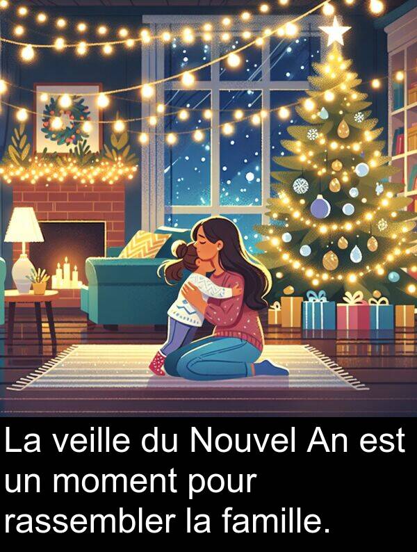 rassembler: La veille du Nouvel An est un moment pour rassembler la famille.