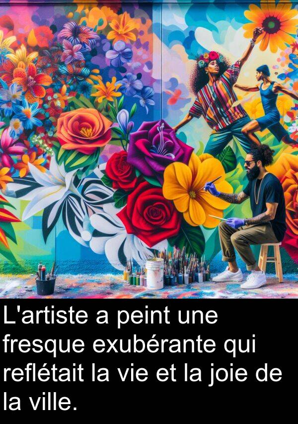 joie: L'artiste a peint une fresque exubérante qui reflétait la vie et la joie de la ville.