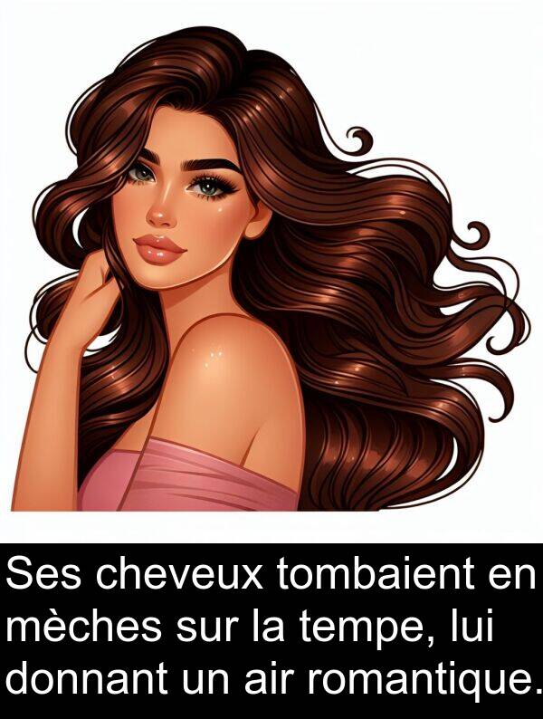 lui: Ses cheveux tombaient en mèches sur la tempe, lui donnant un air romantique.