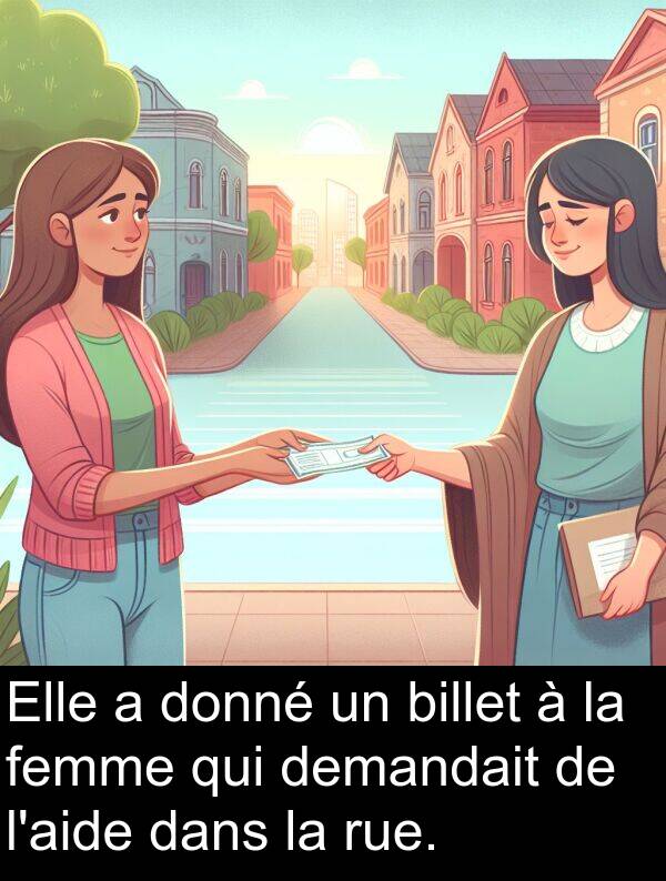 billet: Elle a donné un billet à la femme qui demandait de l'aide dans la rue.