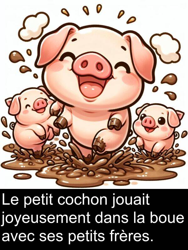 joyeusement: Le petit cochon jouait joyeusement dans la boue avec ses petits frères.