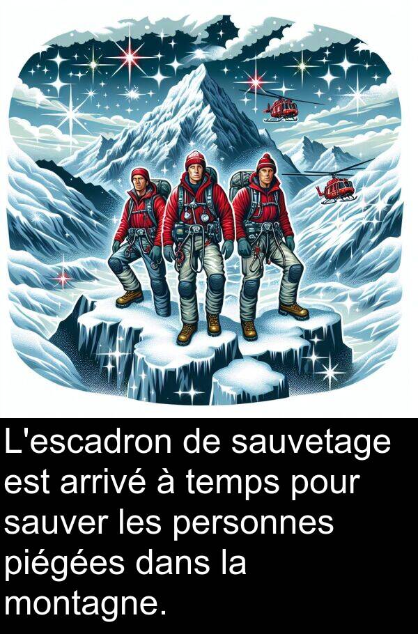 sauver: L'escadron de sauvetage est arrivé à temps pour sauver les personnes piégées dans la montagne.