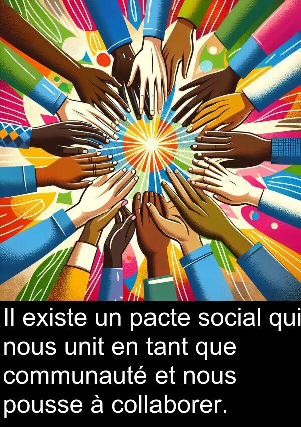 existe: Il existe un pacte social qui nous unit en tant que communauté et nous pousse à collaborer.