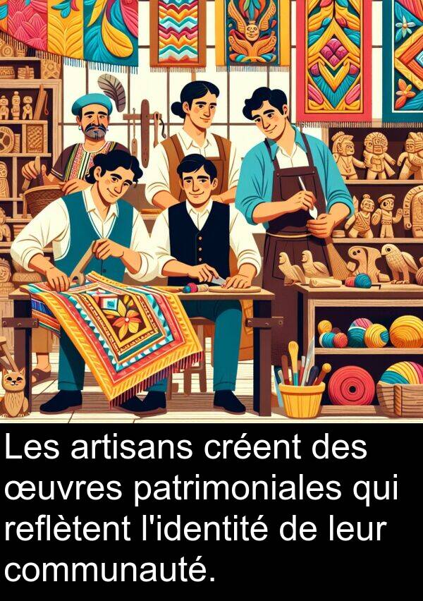 communauté: Les artisans créent des œuvres patrimoniales qui reflètent l'identité de leur communauté.
