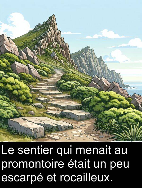 sentier: Le sentier qui menait au promontoire était un peu escarpé et rocailleux.