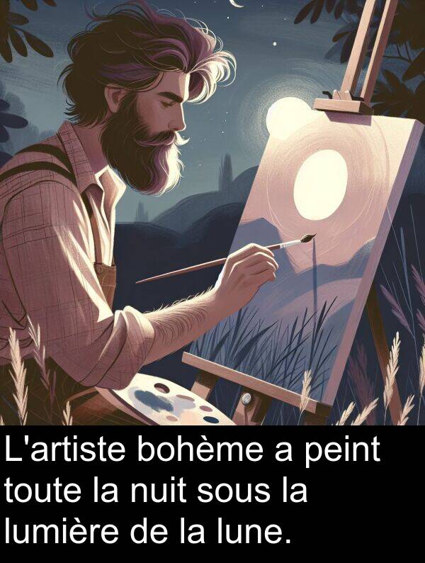 lune: L'artiste bohème a peint toute la nuit sous la lumière de la lune.