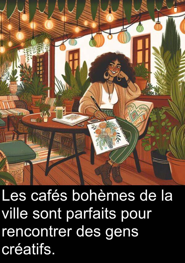 gens: Les cafés bohèmes de la ville sont parfaits pour rencontrer des gens créatifs.