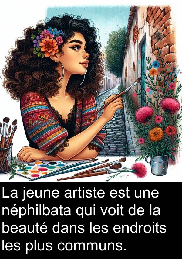 beauté: La jeune artiste est une néphilbata qui voit de la beauté dans les endroits les plus communs.