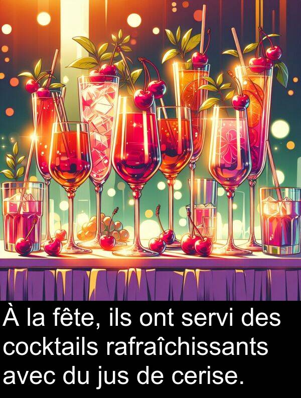 rafraîchissants: À la fête, ils ont servi des cocktails rafraîchissants avec du jus de cerise.