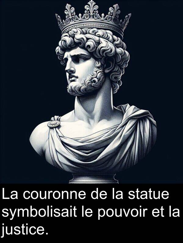 justice: La couronne de la statue symbolisait le pouvoir et la justice.