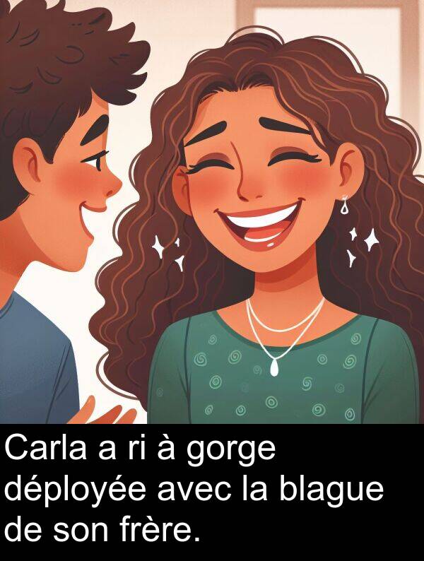 blague: Carla a ri à gorge déployée avec la blague de son frère.