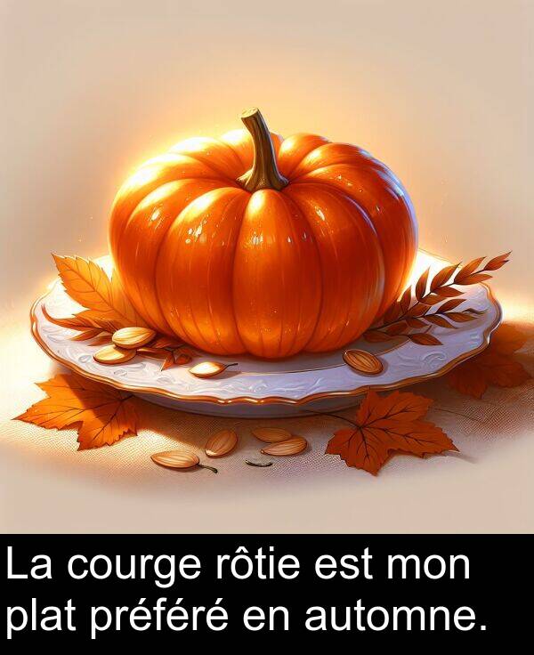 automne: La courge rôtie est mon plat préféré en automne.