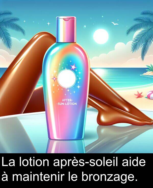 lotion: La lotion après-soleil aide à maintenir le bronzage.