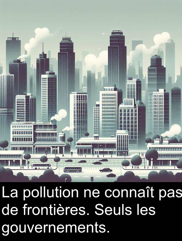 gouvernements: La pollution ne connaît pas de frontières. Seuls les gouvernements.