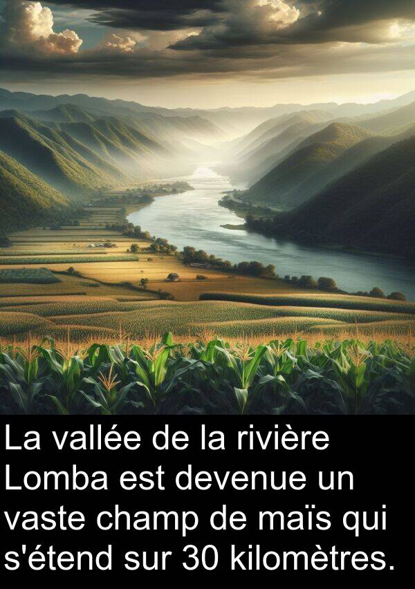 vallée: La vallée de la rivière Lomba est devenue un vaste champ de maïs qui s'étend sur 30 kilomètres.