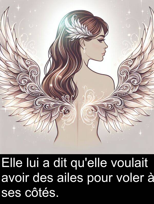 lui: Elle lui a dit qu'elle voulait avoir des ailes pour voler à ses côtés.