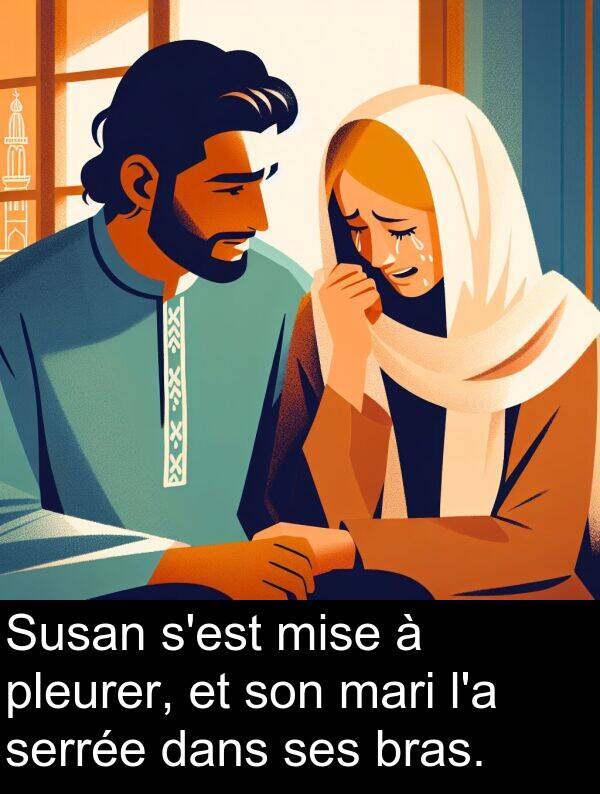 serrée: Susan s'est mise à pleurer, et son mari l'a serrée dans ses bras.