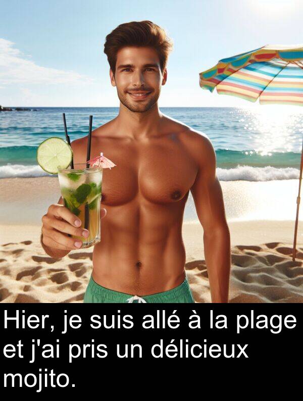 suis: Hier, je suis allé à la plage et j'ai pris un délicieux mojito.