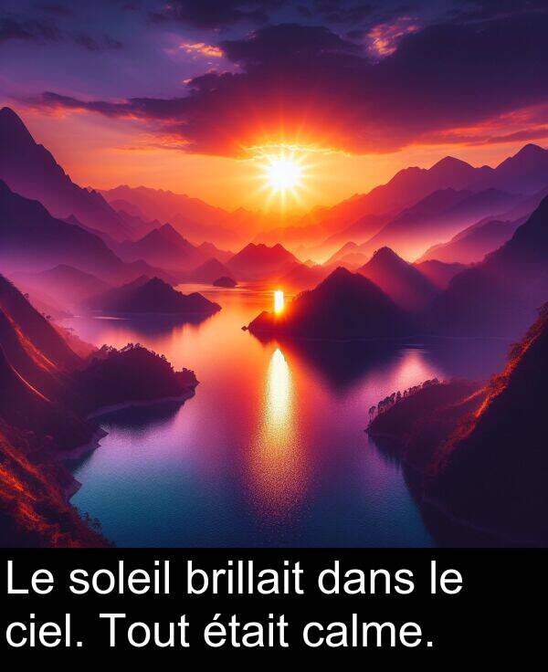 calme: Le soleil brillait dans le ciel. Tout était calme.