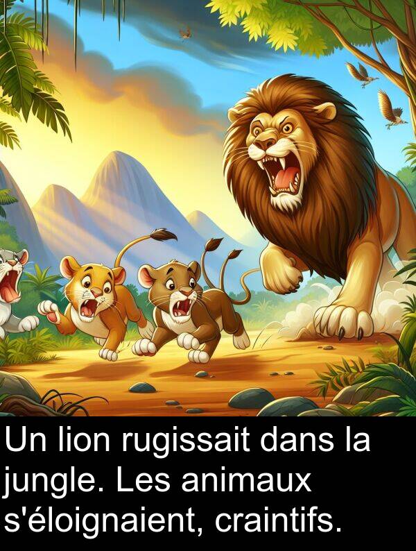 jungle: Un lion rugissait dans la jungle. Les animaux s'éloignaient, craintifs.