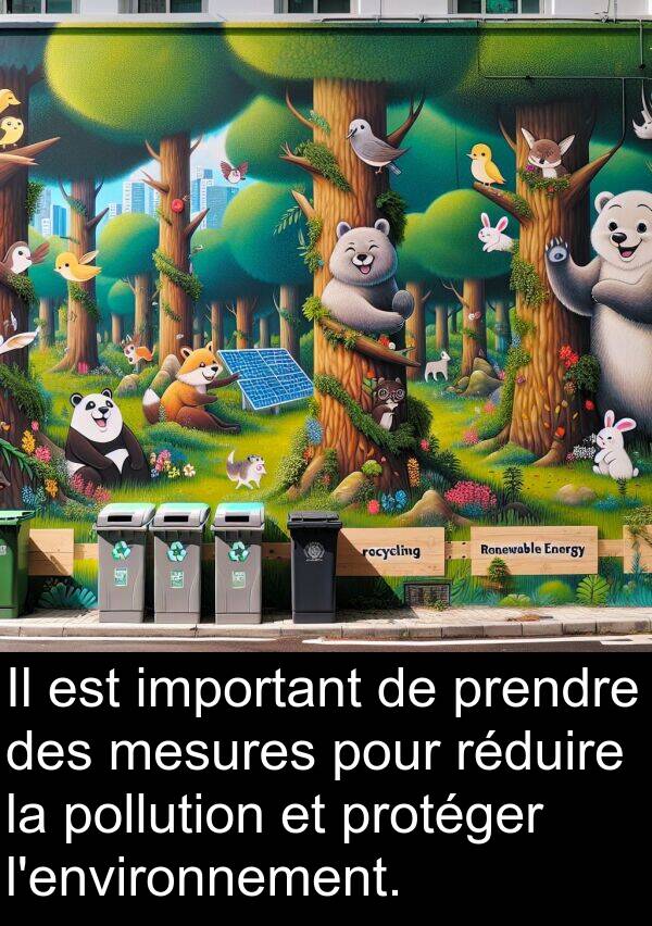 important: Il est important de prendre des mesures pour réduire la pollution et protéger l'environnement.
