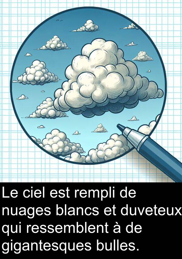 blancs: Le ciel est rempli de nuages blancs et duveteux qui ressemblent à de gigantesques bulles.